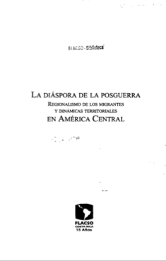 La diáspora de la posguerra: Regionalismo de los migrantes y dinámicas territoriales en América Central