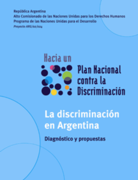 Hacia un plan nacional contra la discriminación: La discriminación en Argentina, diagnóstico y propuestas